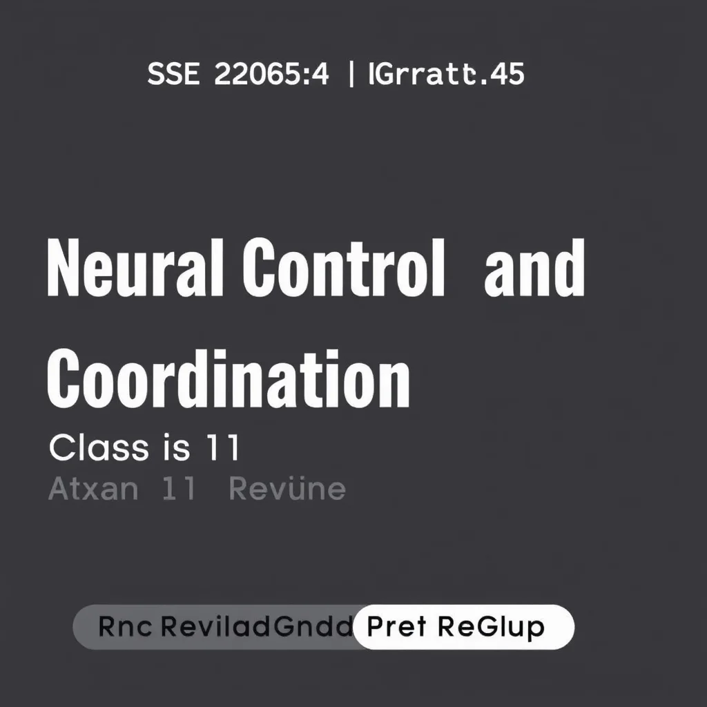 Neural Control And Coordination Class 11 Exam Prep Revision — CBSE 2026 Grandmaster Guide